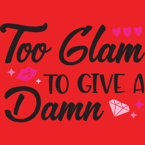 Too Glam to Give a Damn Decal (9"x6")