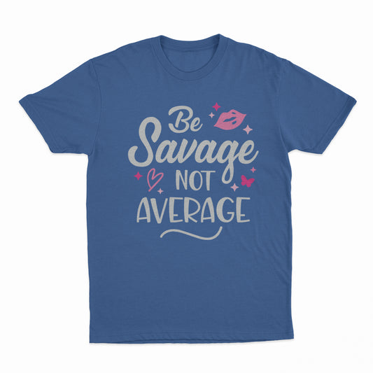 'Be Savage Not Average' T-Shirt - Royal