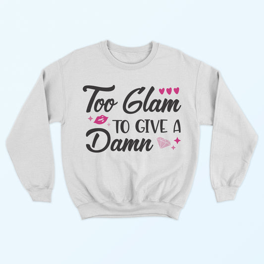 Too Glam To Give A Damn Sweatshirt - White