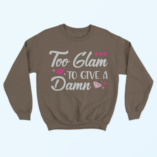 Too Glam To Give A Damn Sweatshirt - Army Brown