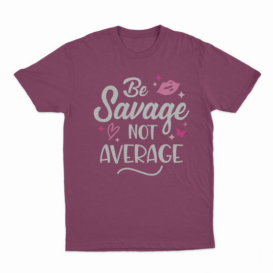 'Be Savage Not Average' T-Shirt - Berry