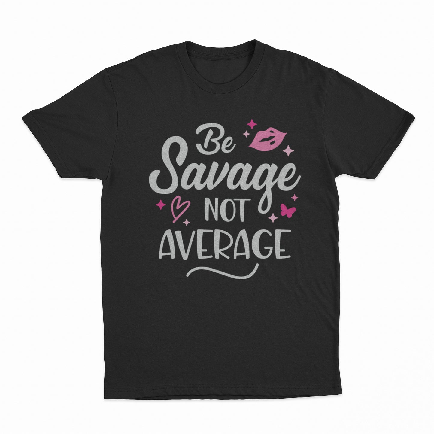 'Be Savage Not Average' T-Shirt - Black