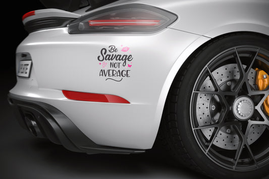 "Be Savage Not Average" Automobile Car Vinyl Decal