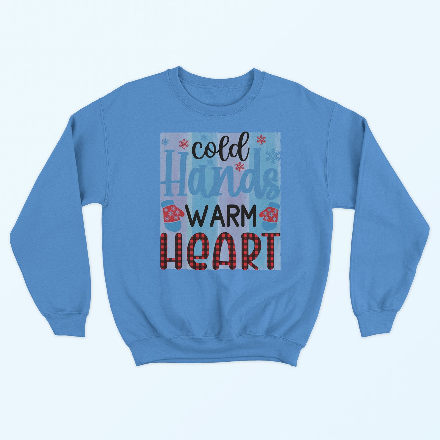 Cold Hands Warm Heart Sweatshirt