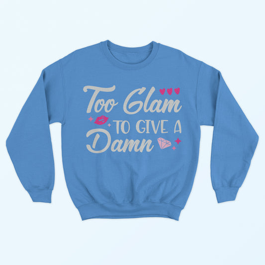 Too Glam To Give A Damn Sweatshirt - Carolina Blue