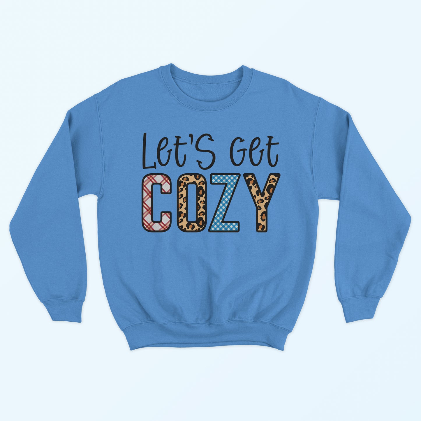 Let's Get Cozy Sweatshirt - Carolina Blue