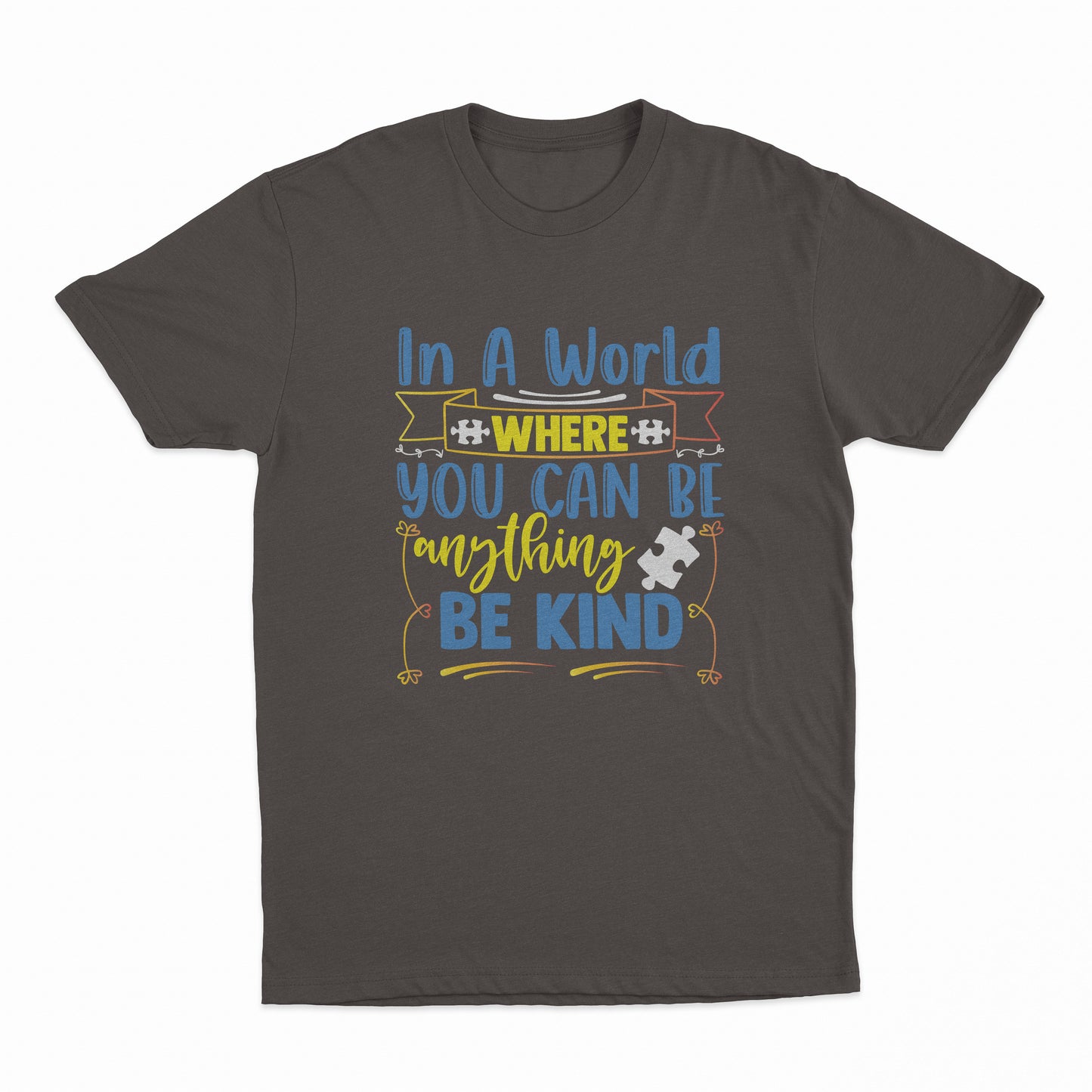 In A World Where You Can Be Anything - Be Kind Adult T-Shirt - Dark Chocolate