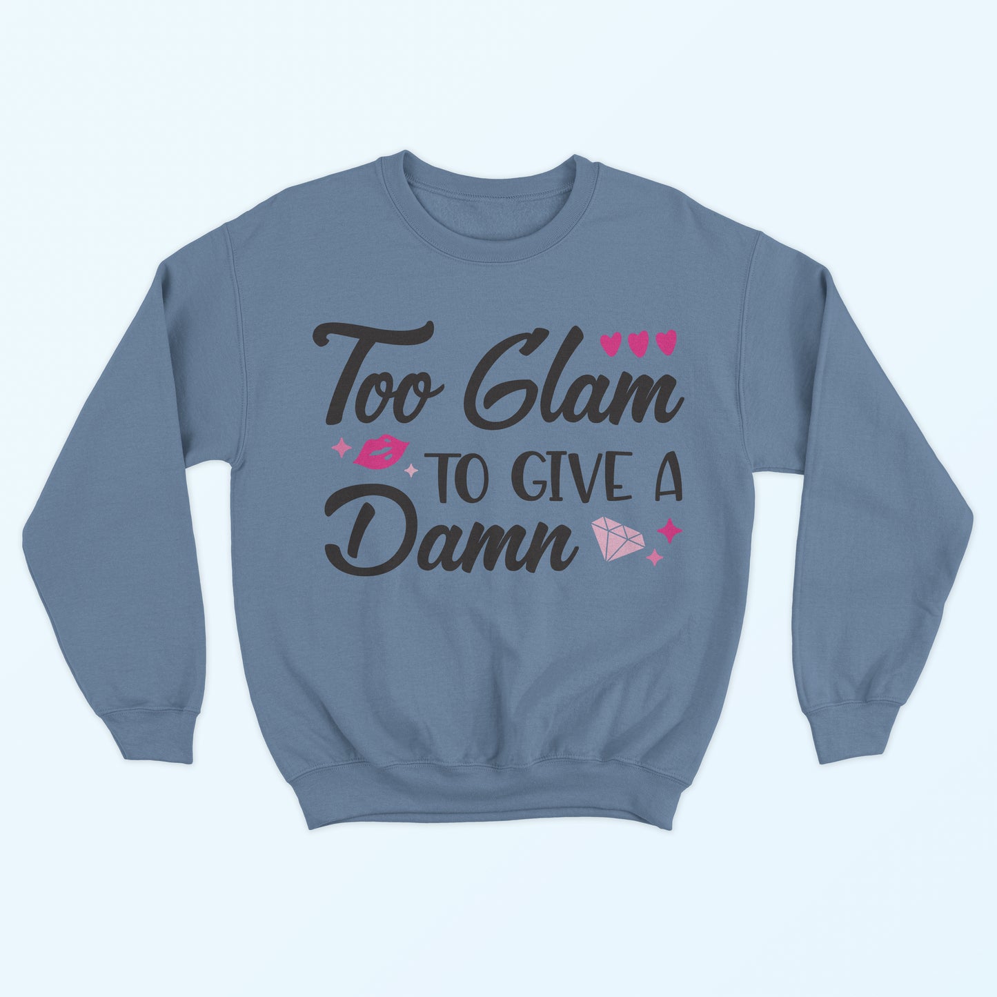 Too Glam To Give A Damn Sweatshirt - Denim