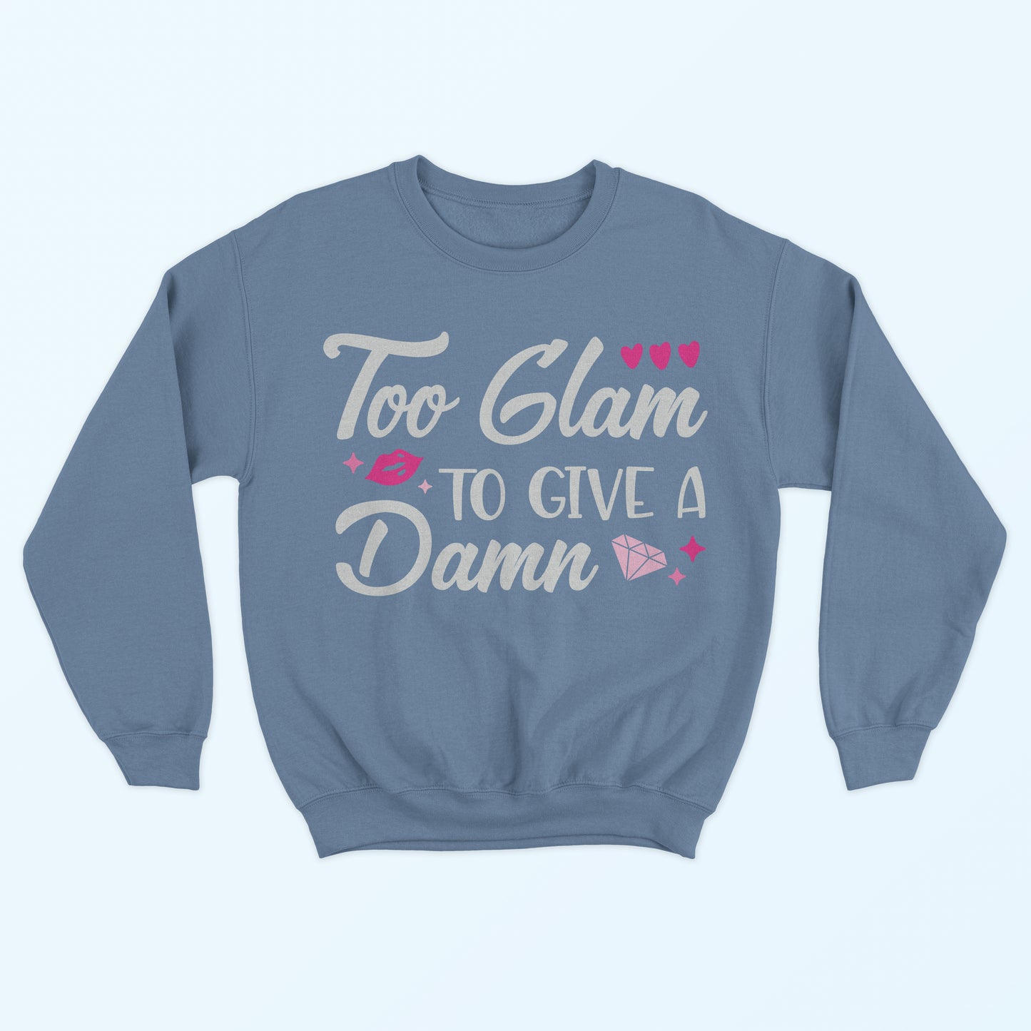 Too Glam To Give A Damn Sweatshirt - Denim