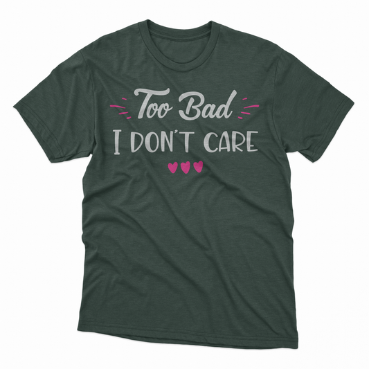 I Don't Care Adult T-Shirt - Forest Green