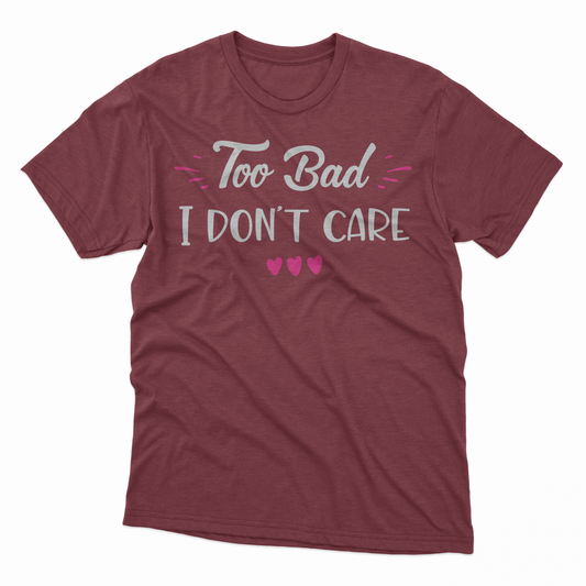 I Don't Care Adult T-Shirt - Garnet