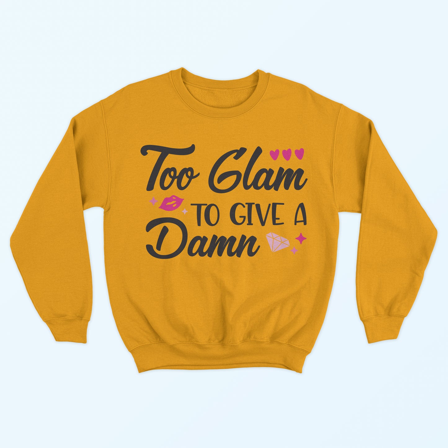 Too Glam To Give A Damn Sweatshirt - Gold