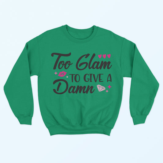 Too Glam To Give A Damn Sweatshirt - Kelly Green