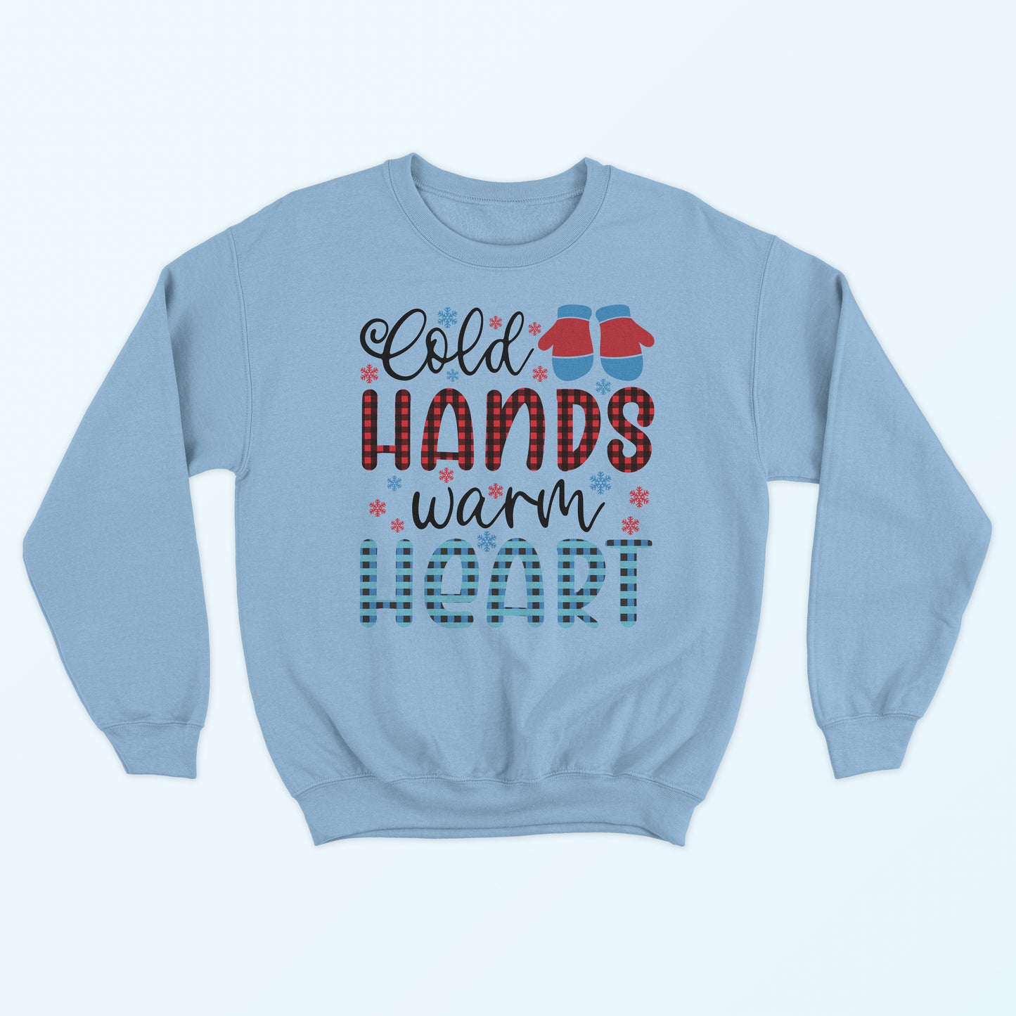 Cold Hands Warm Heart Sweatshirt