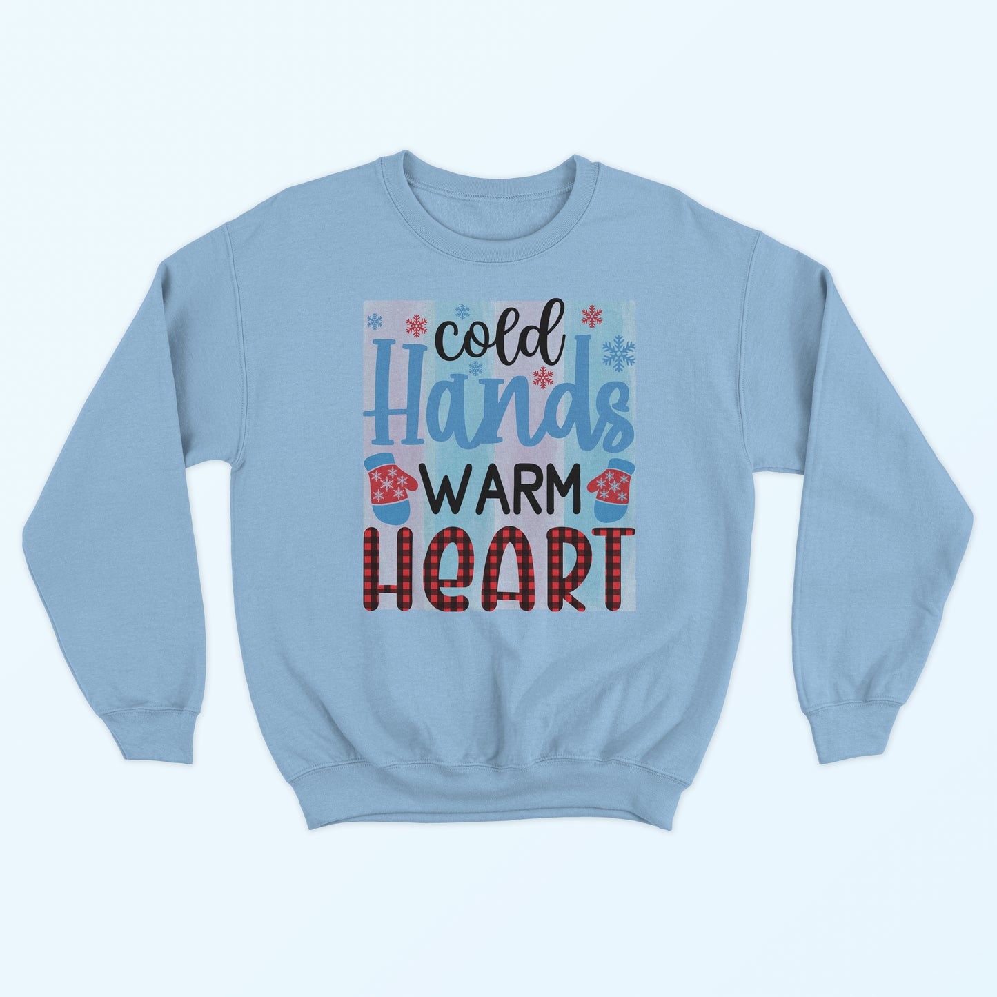 Cold Hands Warm Heart Sweatshirt