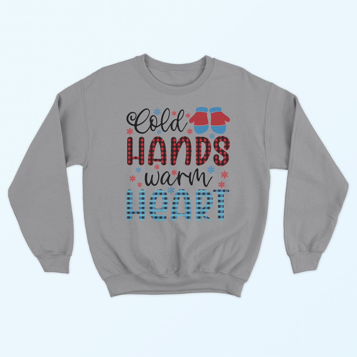 Cold Hands Warm Heart Sweatshirt