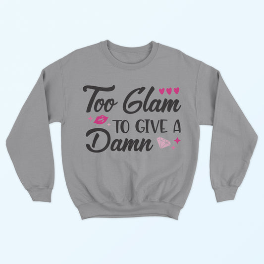 Too Glam To Give A Damn Sweatshirt - Light Steel