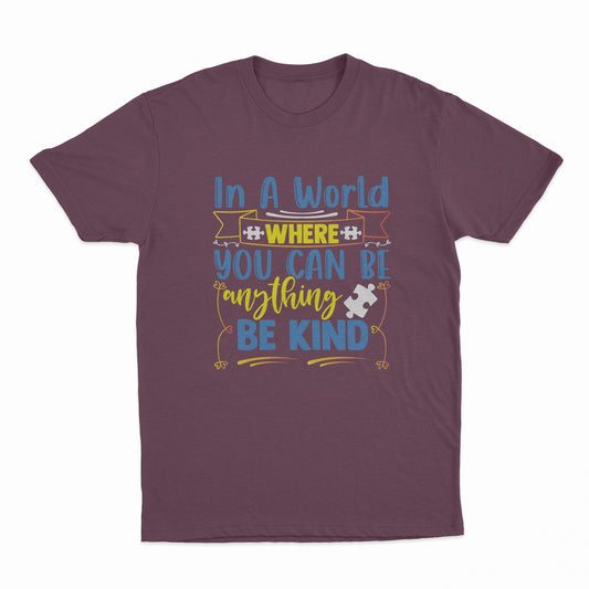 In A World Where You Can Be Anything - Be Kind Adult T-Shirt - Maroon