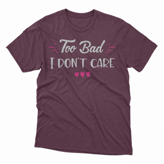 I Don't Care Adult T-Shirt - Maroon