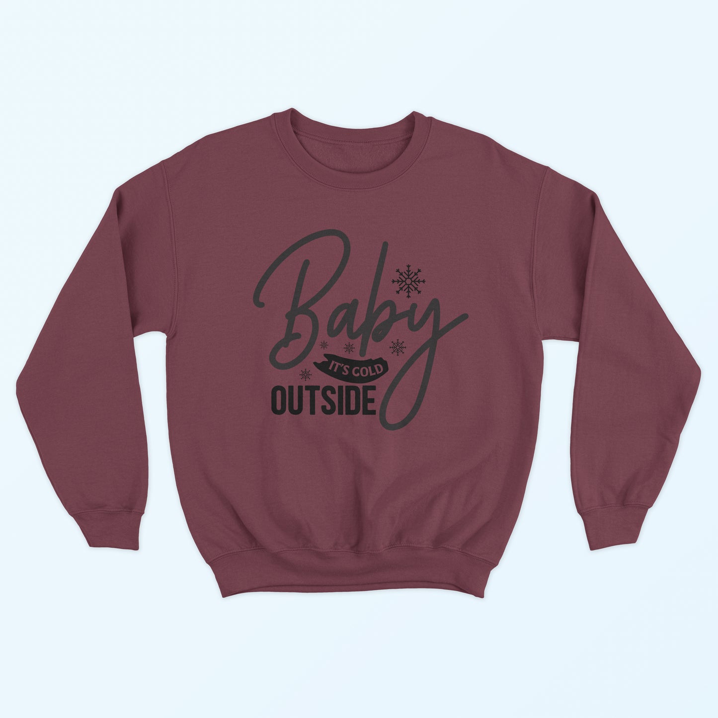 Baby It's Cold Outside Sweatshirt - Maroon