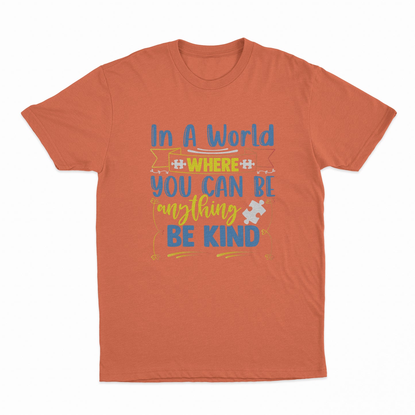 In A World Where You Can Be Anything - Be Kind Adult T-Shirt - Orange