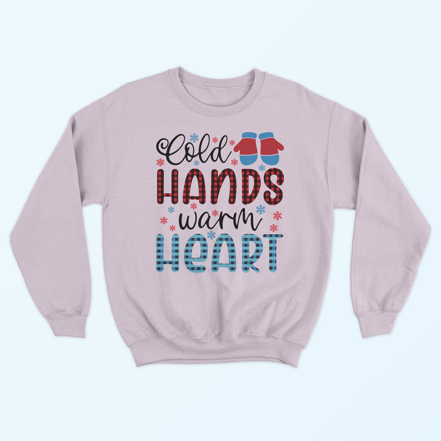 Cold Hands Warm Heart Sweatshirt