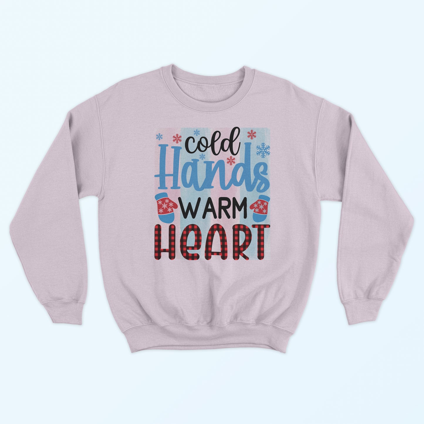 Cold Hands Warm Heart Sweatshirt