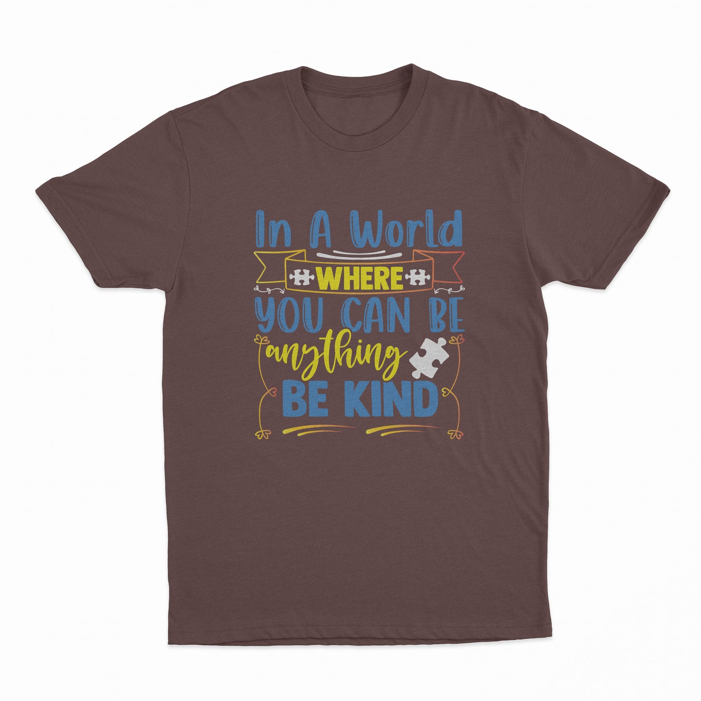 In A World Where You Can Be Anything - Be Kind Adult T-Shirt - Russet