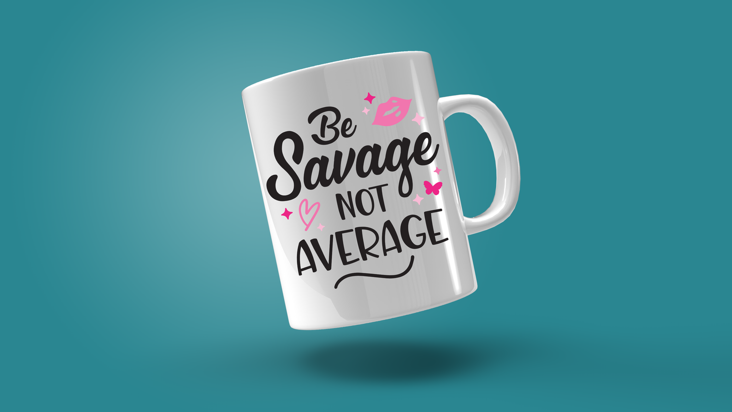 'Be Savage Not Average' Coffee Mug