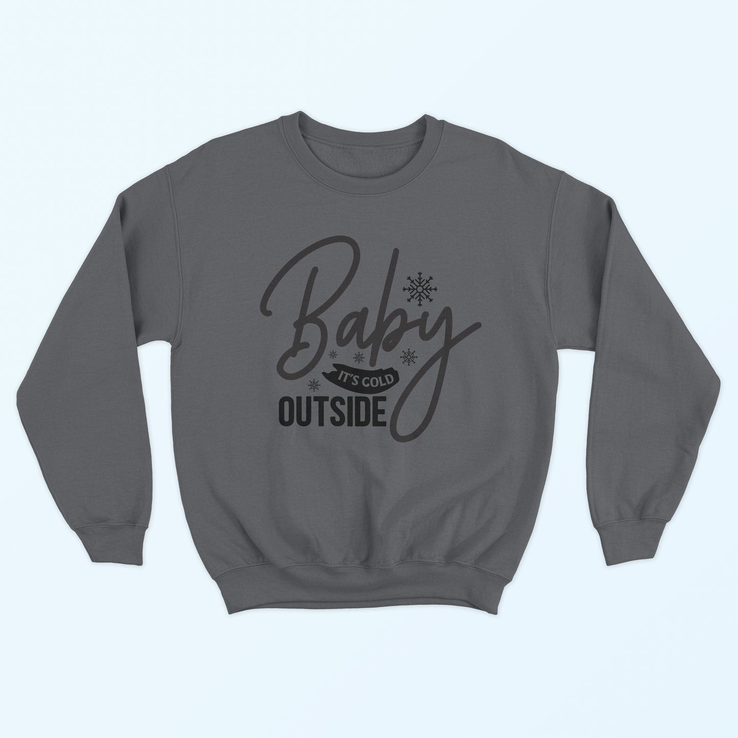 Baby It's Cold Outside Sweatshirt - Smoke Grey