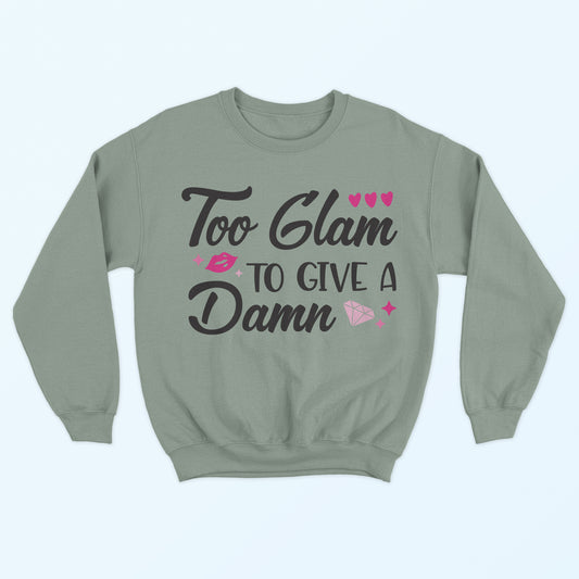 Too Glam To Give A Damn Sweatshirt - Stonewashed Green