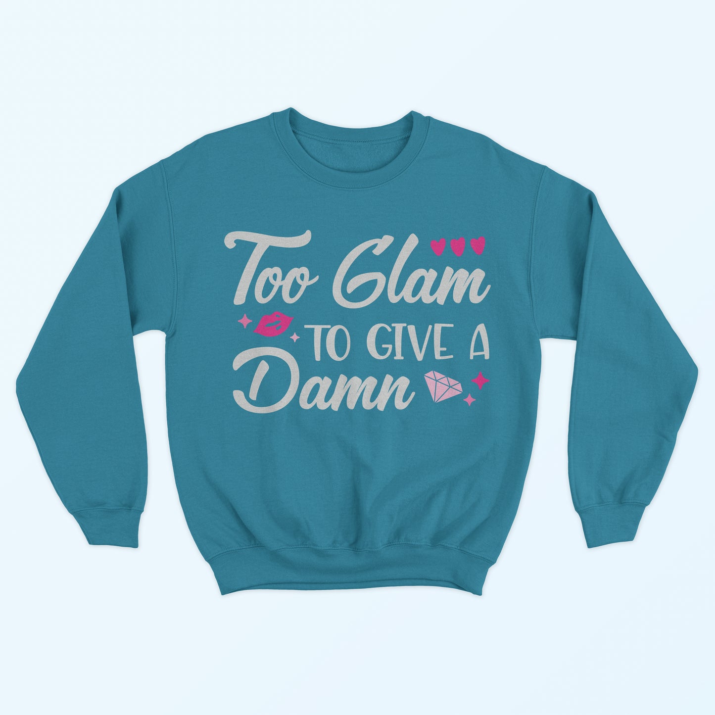 Too Glam To Give A Damn Sweatshirt - Teal