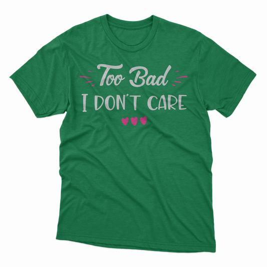 I Don't Care Adult T-Shirt - Turf Green