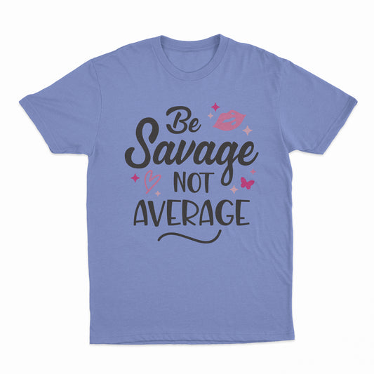 'Be Savage Not Average' T-Shirt - Violet