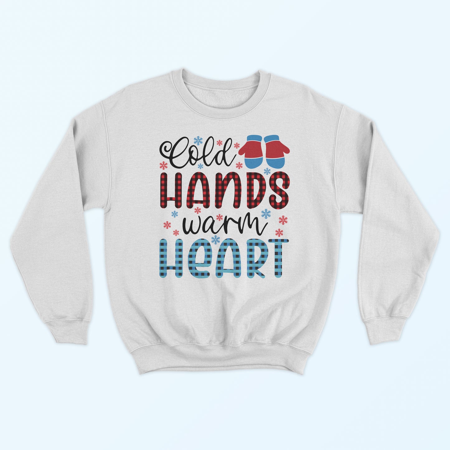 Cold Hands Warm Heart Sweatshirt