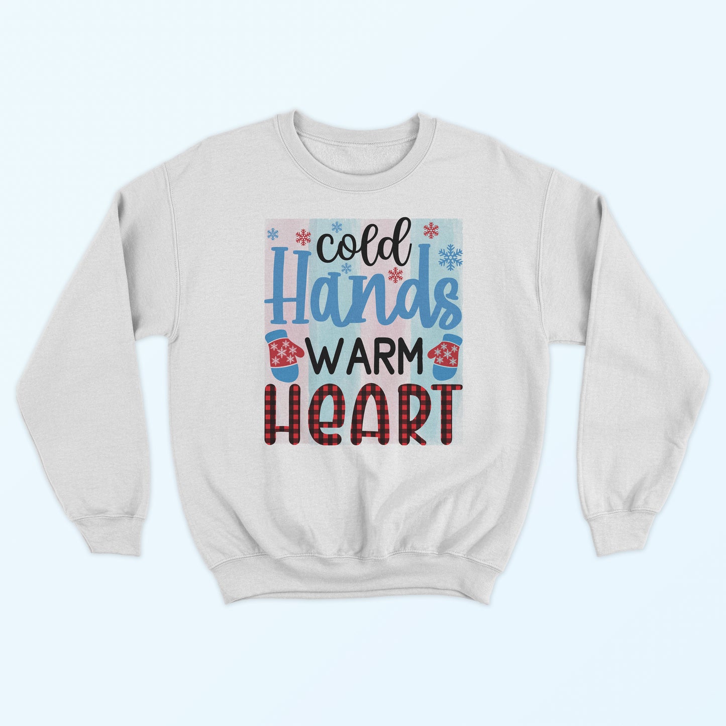 Cold Hands Warm Heart Sweatshirt