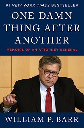 One Damn Thing After Another: Memoirs of an Attorney General - William Barr Hardcover